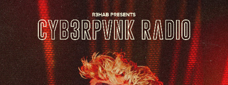 R3HAB CYB3RPVNK Radio