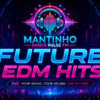 Mantinho FUTURE EDM HITS