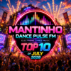 Mantinho Dance Pulse FM EDM TOP 10 Of July 2026 LIVE Radio Show