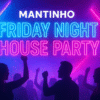 Mantinho Friday Night House Party
