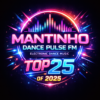 Mantinho Dance Pulse FM Electronic Dance Music TOP 25 Of 2025