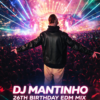 DJ Mantinho 26th Birthday EDM Mix